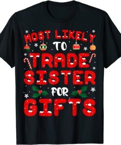 Most Likely To Trade Sister Christmas Xmas Tee Shirt