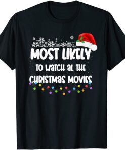 Most Likely To Watch All The Cute Christmas Movies Tee Shirt