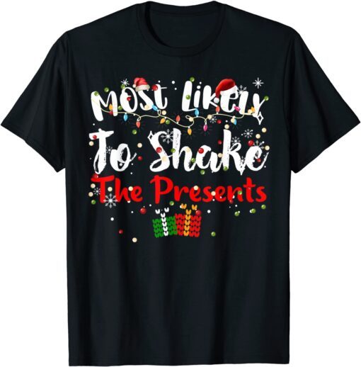 Most Likely to Shake the Presents Matching Family Christmas Tee Shirt