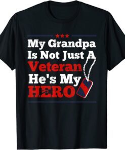 My Grandpa Is Not Just Veteran He Is My Hero Military Tags Tee Shirt