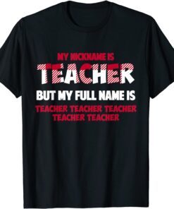 My Nickname Is Teacher But My Full Name Is Teacher Official Shirt