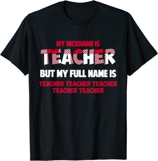 My Nickname Is Teacher But My Full Name Is Teacher Official Shirt