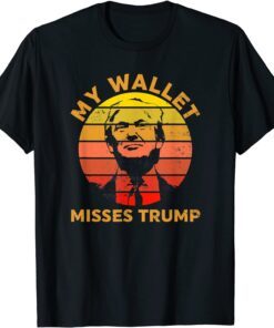 My Wallet Misses Trump Tee Shirt