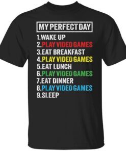 My perfectday wake up and play video games Tee shirt