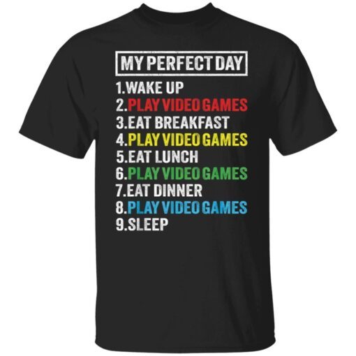 My perfectday wake up and play video games Tee shirt