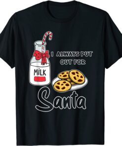 Naughty I Always Put Out for Santa Christmas Xmas Tee Shirt