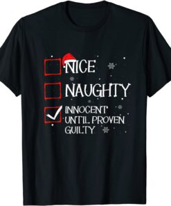 Nice Naughty Innocent Until Proven Guilty Christmas List 2022 Shirt