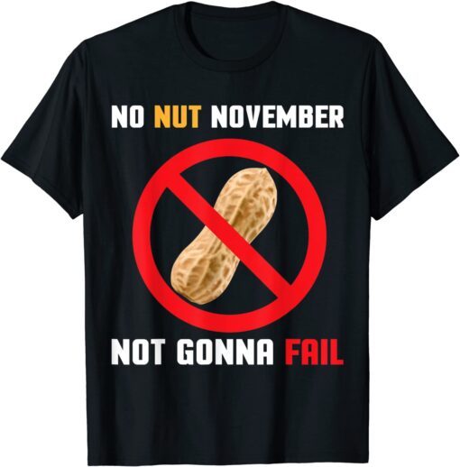 No Nut November Not Gonna Fail No Nut November Tee T-Shirt