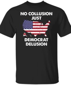 No collusion just democrat delusion Tee Shirt