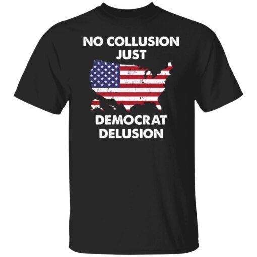 No collusion just democrat delusion Tee Shirt