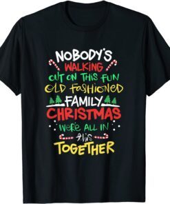 Nobody’s Walking Out On This Old Fashioned Family Christmas Classic T-Shirt