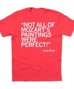 Not All of Mozart's Paintings Were Perfect Tee Shirt