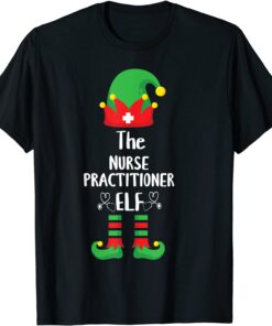 Nurse practitioner Elf Matching Family Group Christmas party Tee Shirt