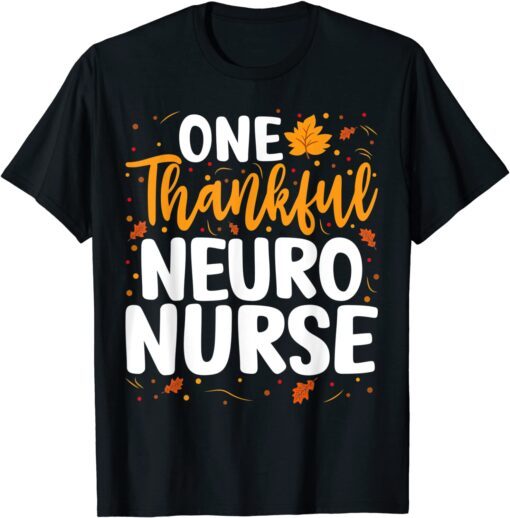 One Thankful Neuro Nurse Matching Fall Thanksgiving Nurses Tee Shirt