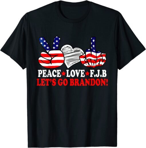 Peace Love FJ Biden Let’s Go Brandon Tee Shirt