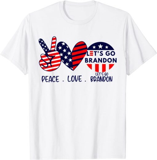 Peace Love Let's Go Brandon Conservative Anti Biden US Flag Tee Shirt