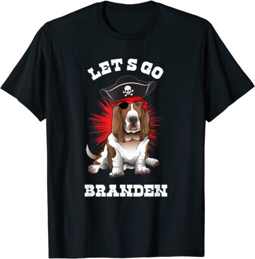 Pirate cute Basset Hound Let's Go Branden 2024 Brandon Tee Shirt