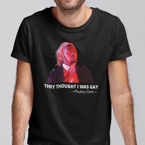 Playboi Carti They Thought I Was Gay Tee Shirt