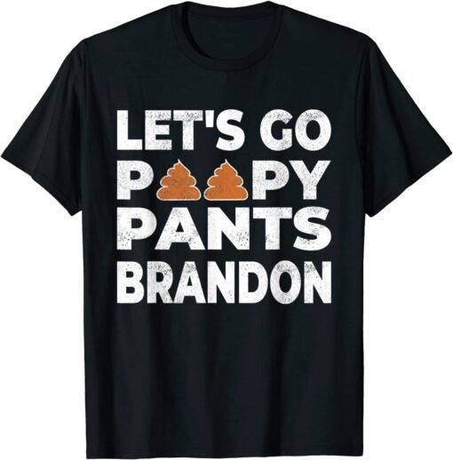 Poopy Pants Biden Poopy Pants Brandon Joe Lets Go Brandon Tee Shirt