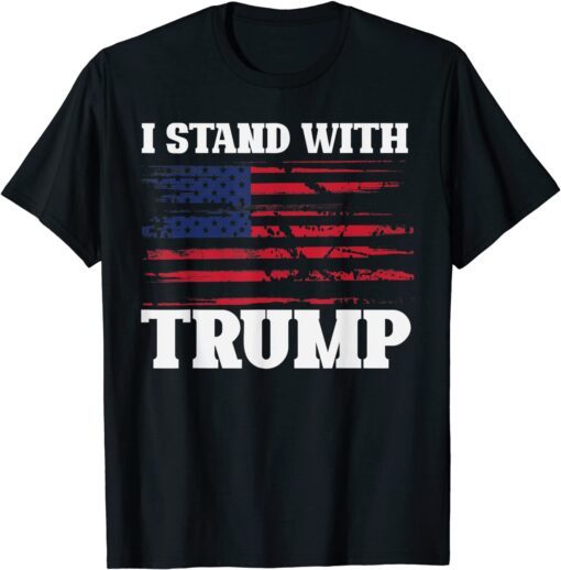 Pro Trump Supporter Trump I Stand With Trump Tee Shirt