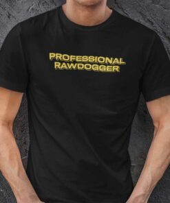 Professional Rawdogger Tee Shirt