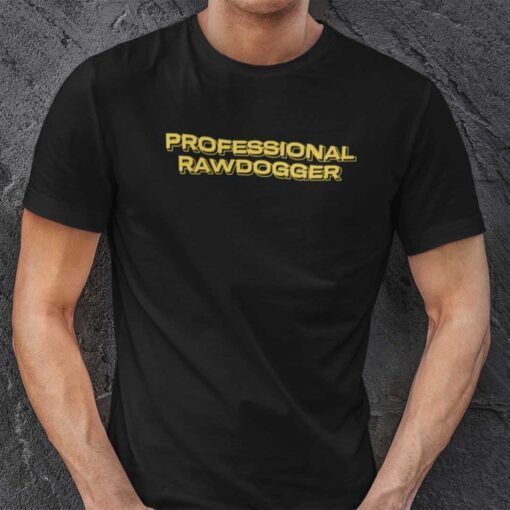 Professional Rawdogger Tee Shirt