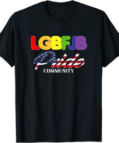 Proud Member Indetify As LGBFJB Community Pride FLAG Tee Shirt