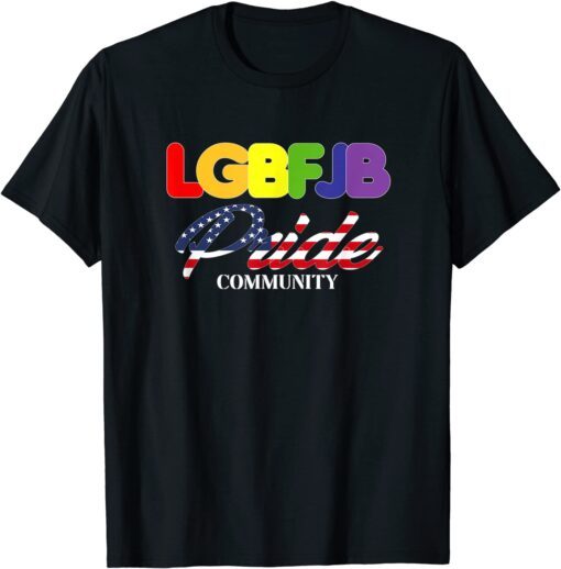 Proud Member Indetify As LGBFJB Community Pride FLAG Tee Shirt