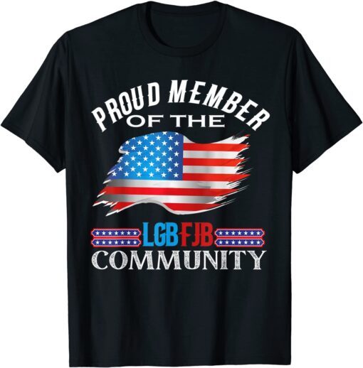 Proud Member LGBFJB Community Trump American Flag Tee Shirt