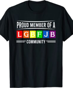 Proud Member Of LGBFJB Community Lover Tee Shirt