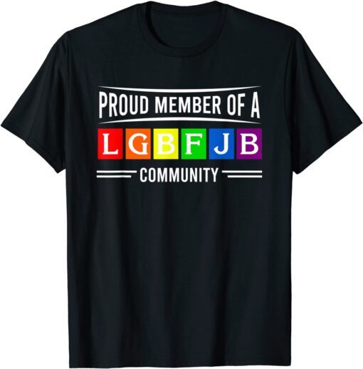 Proud Member Of LGBFJB Community Lover Tee Shirt