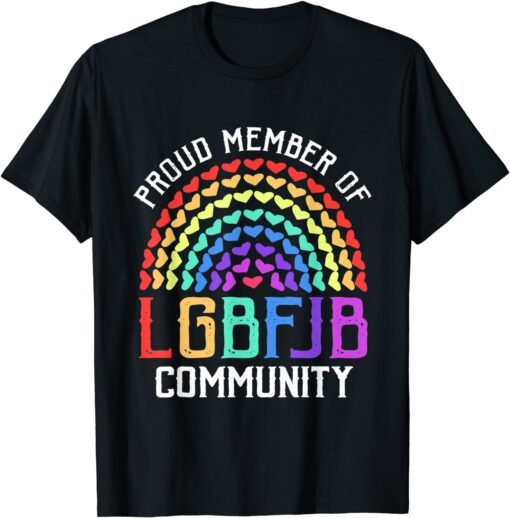 Proud Member Of LGBFJB Community Rainbow Hearts Tee Shirt