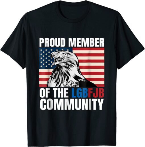 Proud Member Of LGBFJB Community Shirt US FLAG Republicans Tee Shirt