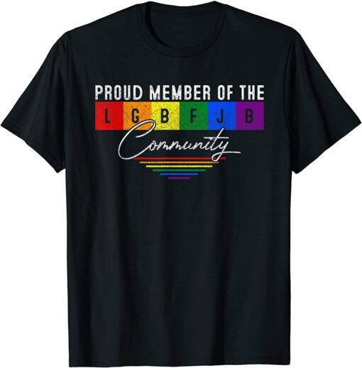 Proud Member Of LGBFJB Community Tee Shirt