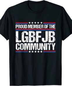 Proud Member Of LGBFJB Community,US FLAG Republicans Patriot Tee Shirt