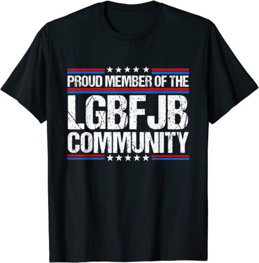 Proud Member Of LGBFJB Community,US FLAG Republicans Patriot Tee Shirt