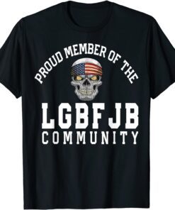 Proud Member Of The LGBFJB Community Republican Patriot Tee Shirt