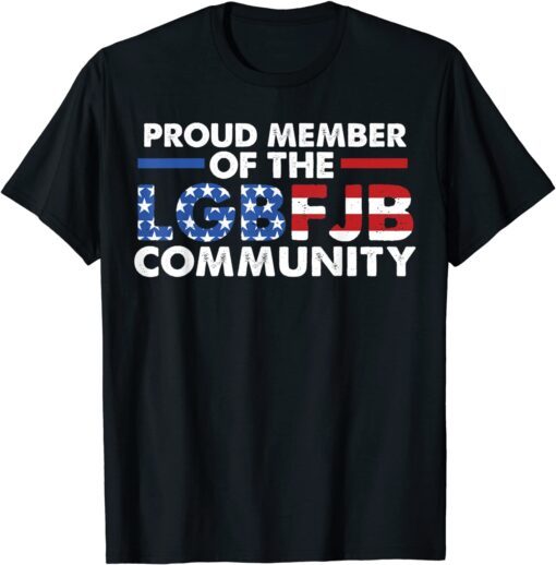 Proud Member Of The LGBFJB Community T-Shirt