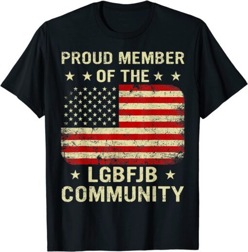 Proud Member Of The LGBFJB Community USA Flag Shirt