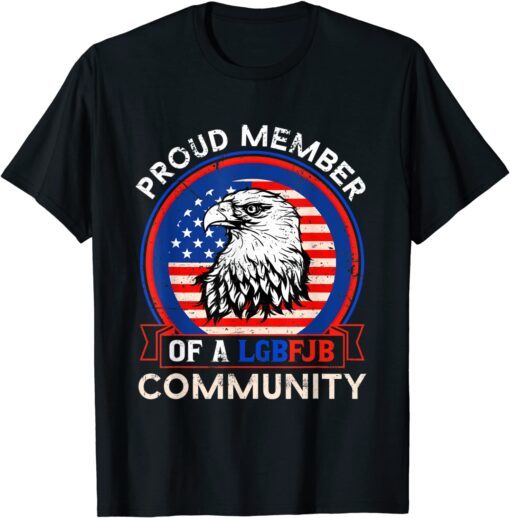 Proud Member Of The LgbFjb Community Flag Lover Tee Shirt