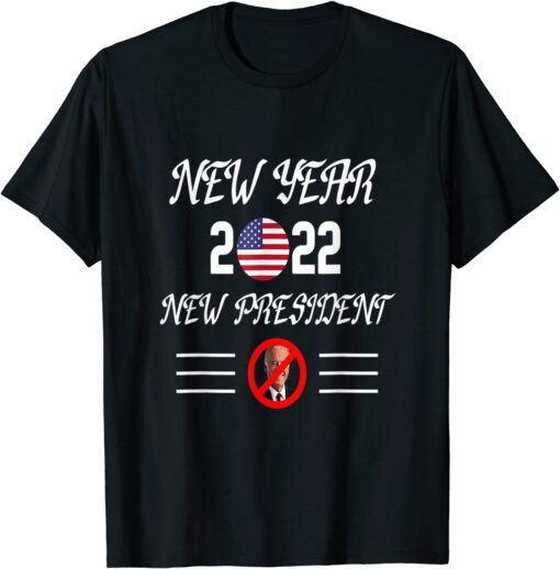 Republicans Anti Joe Biden New Year 2022 New President Tee Shirt