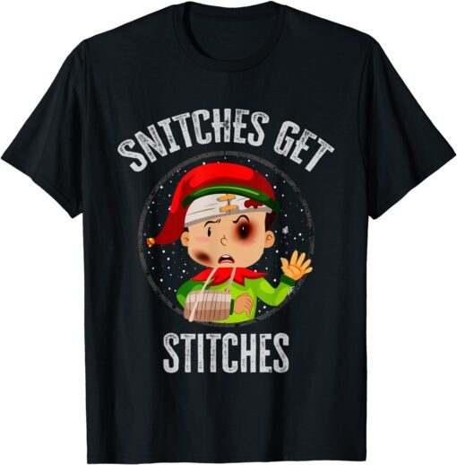 SNITCHES GET STITCHES Elf Snitched To Santa Claus Xmas Tee Shirt