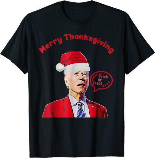 Santa Biden Merry Thanksgiving Trick Or Treat Christmas Tee Shirt