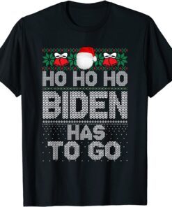 Santa Ho Ho Ho Biden Has To Go Ugly Sweater Christmas Tee Shirt