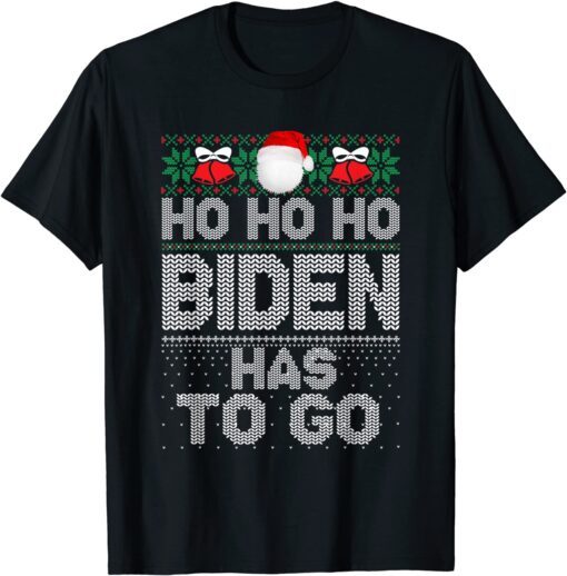 Santa Ho Ho Ho Biden Has To Go Ugly Sweater Christmas Tee Shirt