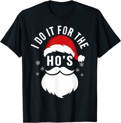 Santa I Do It For The Ho's Tee Shirt