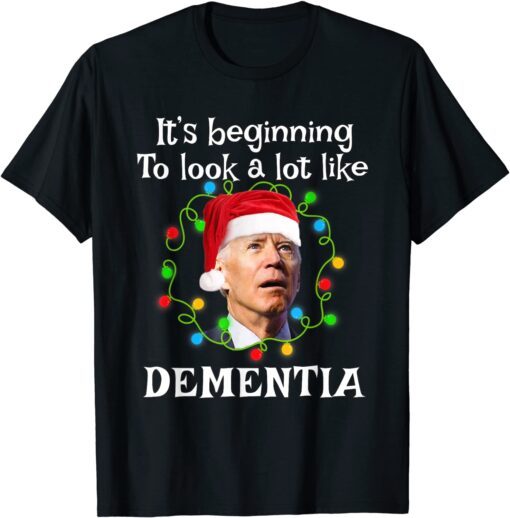 Santa Joe Biden It’s Beginning To Look A Lot Like Dementia Tee Shirt