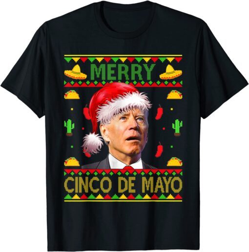 Santa Joe Biden Merry Cinco De Mayo Christmas Ugly Sweater Tee Shirt