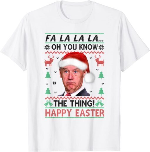 Santa Joe Biden Oh You Know The Thing Happy Easter Tee Shirt