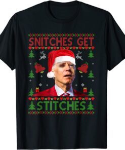 Santa Joe Biden Snitches Get Stitches Christmas Ugly Sweater Tee Shirt